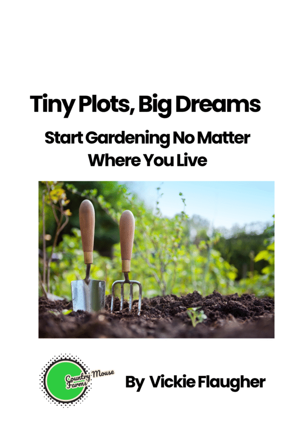 Tiny Plots, Big Dreams: Start Gardening No Matter Where You Live (eBook)